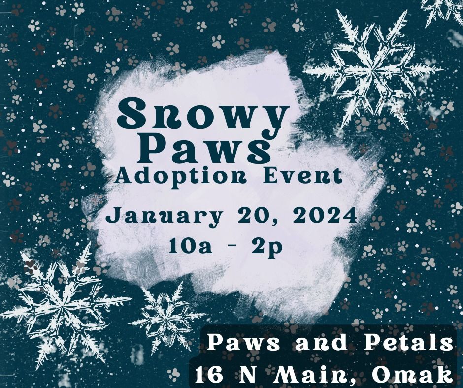 Snowy Paws Adoption Event, Paws and Petals, Omak, January 20 2024