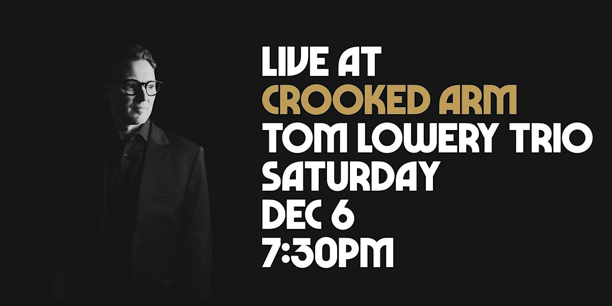 Live At Crooked Arm: Tom Lowery Trio, 6 December | Event in Lisle | AllEvents