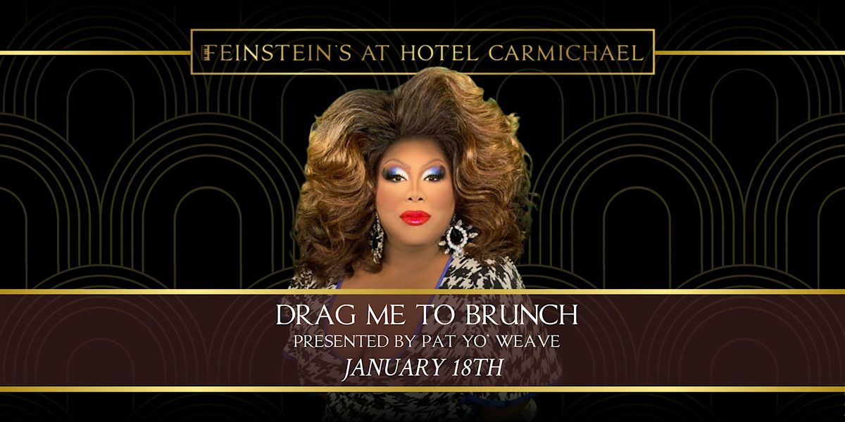 DRAG ME TO BRUNCH  hosted by PAT YO' WEAVE, 18 January | Event in Carmel | AllEvents