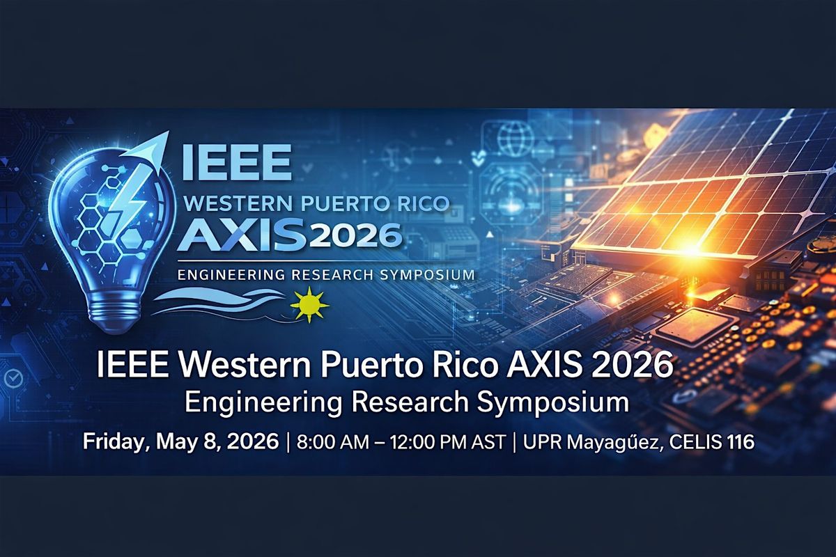IEEE Western Puerto Rico AXIS 2026 Engineering Research Symposium ...