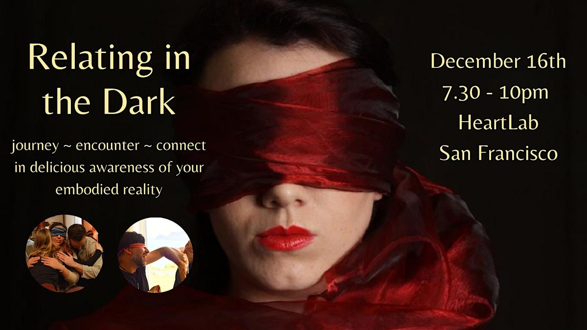 Relating in the Dark ~ SF, 16 December | Event in San Francisco | AllEvents
