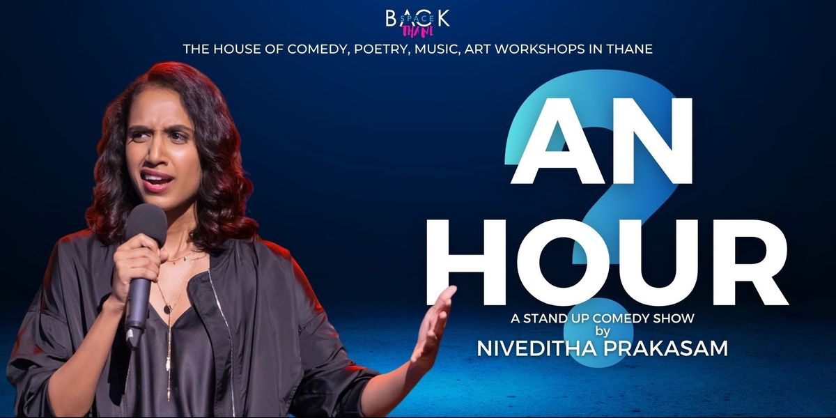 An Hour? - A Stand Up Solo by Niveditha Prakasam, 28 November | Event in Mumbai | AllEvents