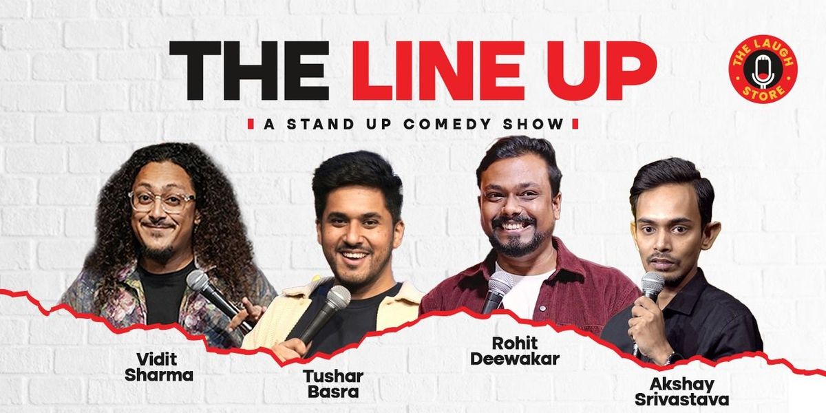 The Lineup Ft. Vidit, Tushar, Rohit & Akshay, 8 July | Event in New Delhi | AllEvents
