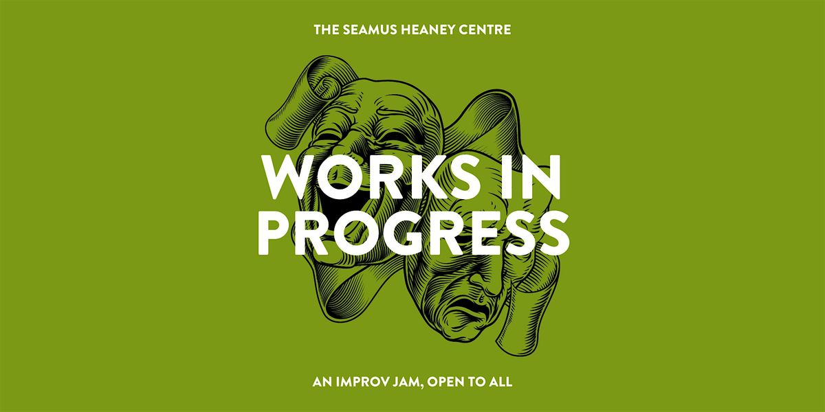 Works in Progress: An Improv Jam, 6 December | Event in Belfast | AllEvents
