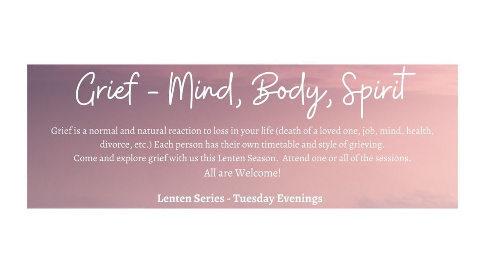 Grief Mind, Body, Spirit Lenten Series, St Francis Xavier Church