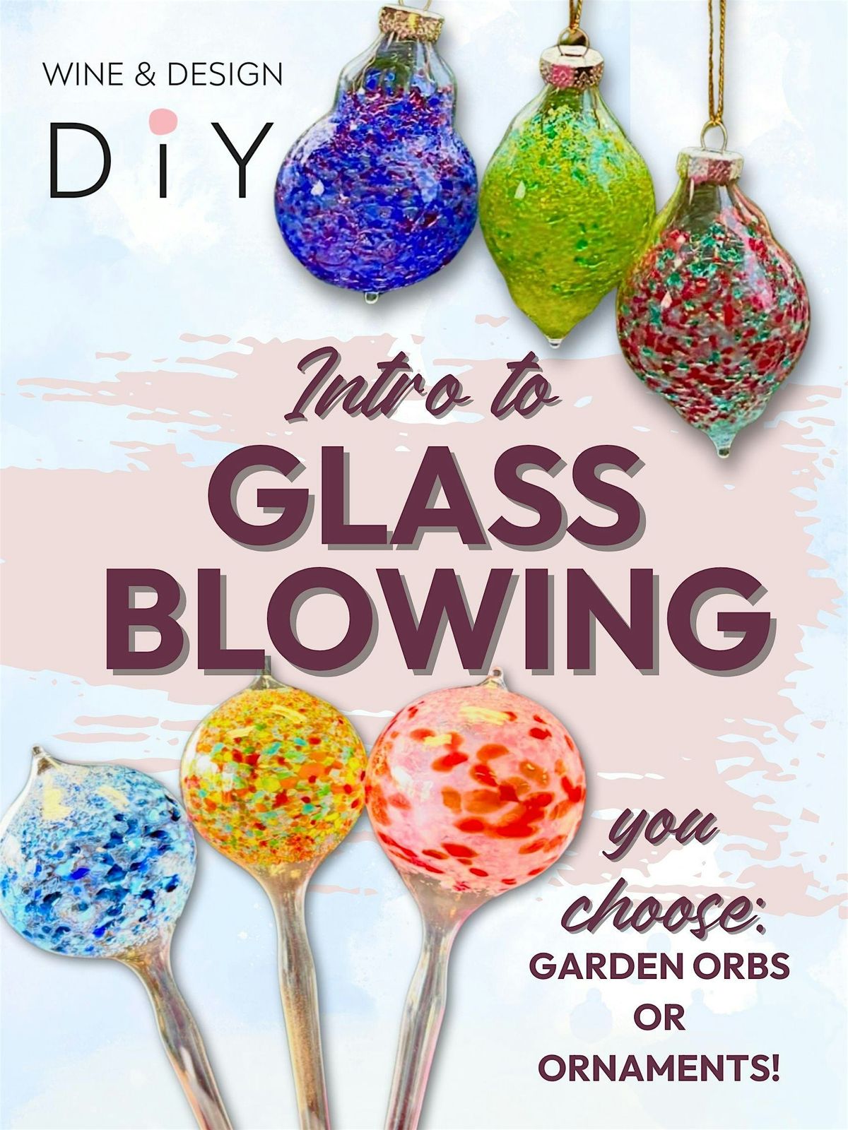 Introduction To Glass Blowing: Ornament Or Orb- You Choose!, Wine ...