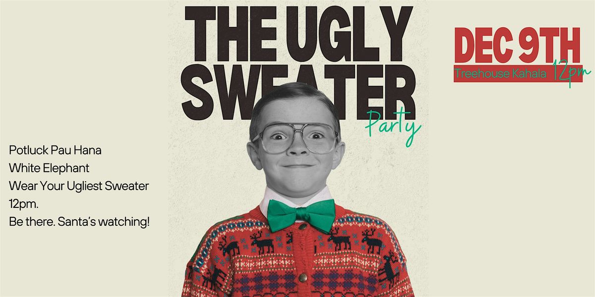 Ugly Sweater Christmas Party [TREEHOUSE KAHALA] | Event in Honolulu | AllEvents