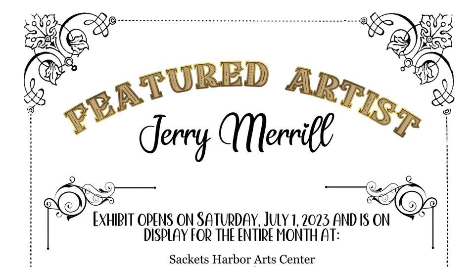 Featured Artist Jerry Merrill, Sackets Harbor Arts Center, 1 July to