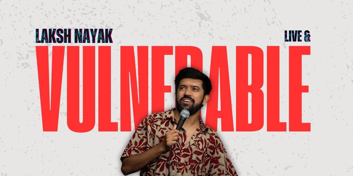 Laksh Nayak Live & Vulnerable -standup comedy solo, 29 June | Event in Ahmedabad | AllEvents