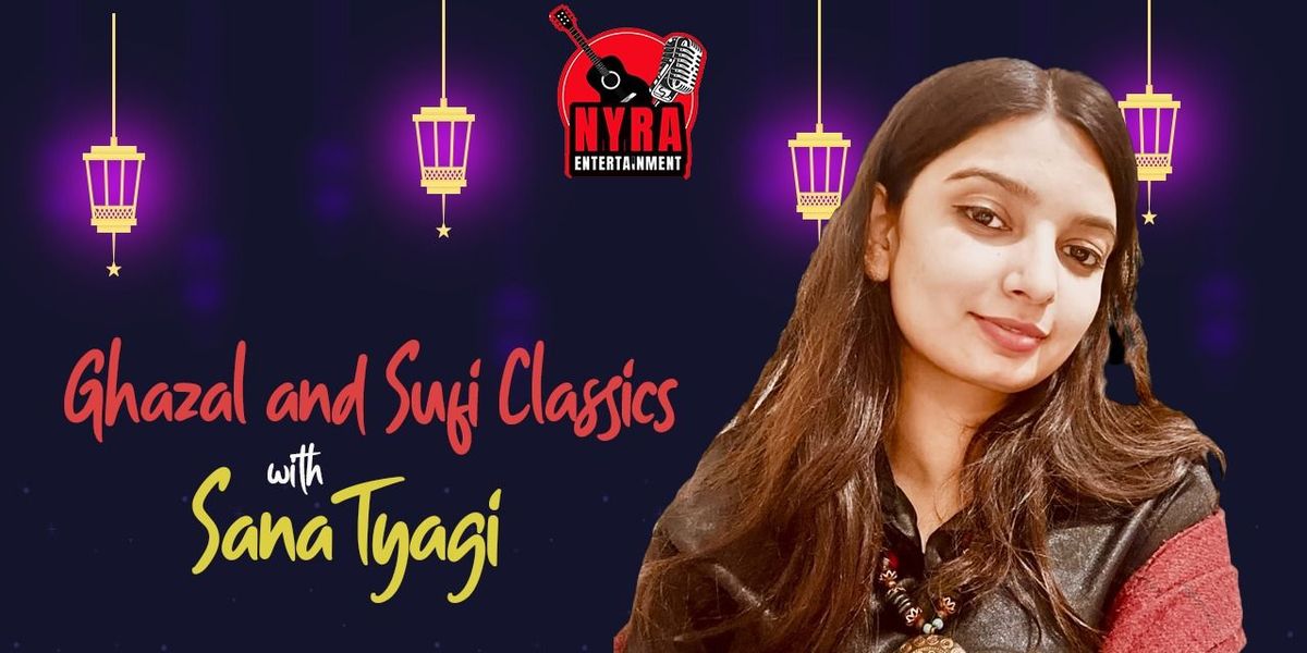 Ghazal and Sufi Classics with Sana Tyagi, 21 June | Event in New Delhi | AllEvents