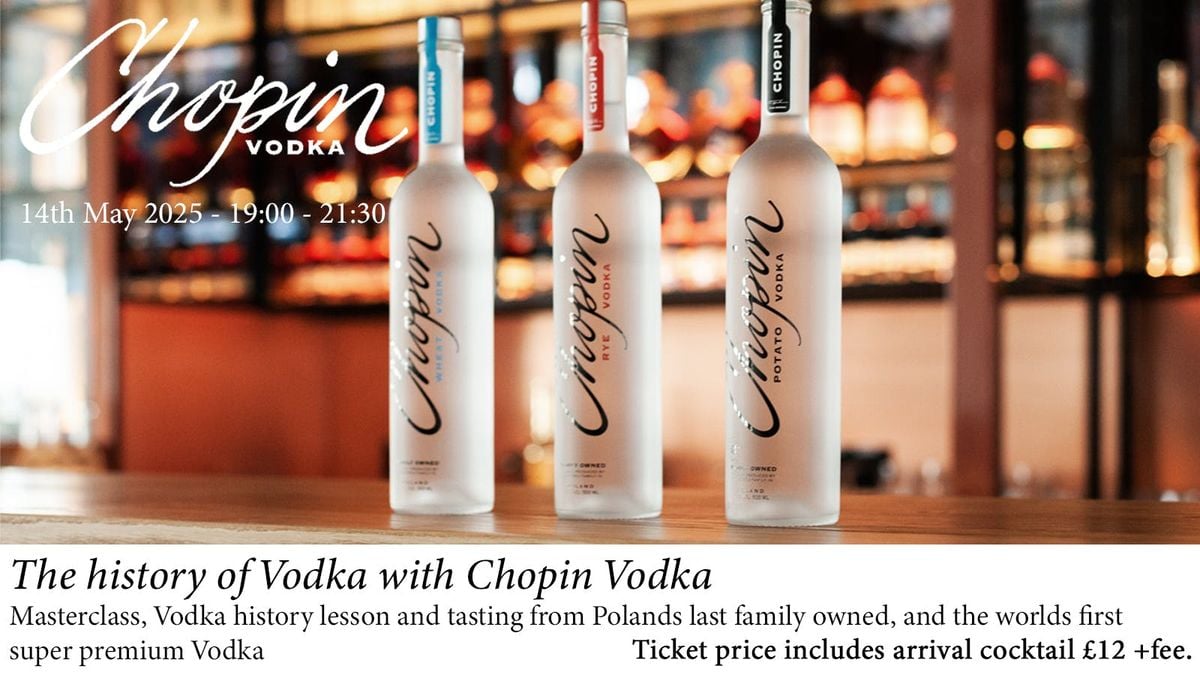 The history of Vodka with Chopin Vodka, 14 May | Event in Reading | AllEvents