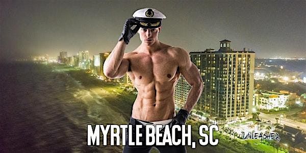 Male Strippers UNLEASHED Male Revue Myrtle Beach SC 8-10PM | Event in Myrtle Beach | AllEvents