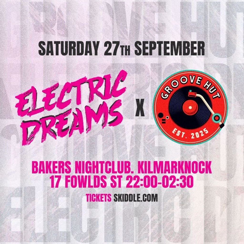 Electric Dreams x Groove Hut, 27 September | Event in Kilmarnock | AllEvents