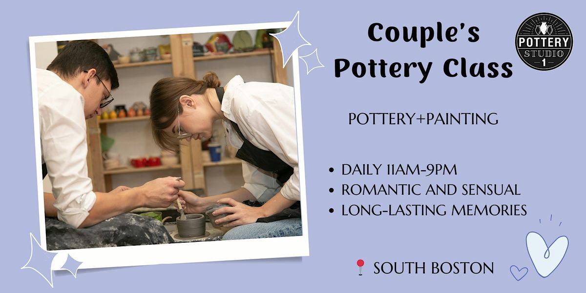 Love and Clay: Couples Pottery Class PLUS - South Boston, 33 A St ...