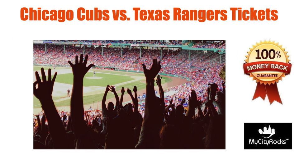 Chicago Cubs vs Texas Rangers Baseball Tickets Wrigley Field IL