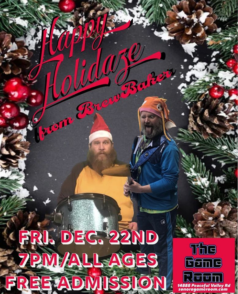 Happy Holidaze w/BrewBaker, The Game Room, Sonora, December 22 2023