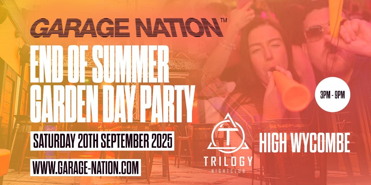  🚨 GARAGE NATION – END OF SUMMER GARDEN DAY PARTY 🚨, 20 September | Event in High Wycombe | AllEvents