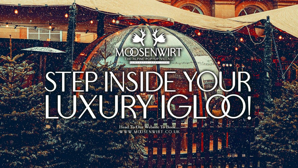 Sunday 28th December / Luxe Igloo Table Booking / Moosenwirt, 28 December | Event in Newcastle Upon Tyne | AllEvents