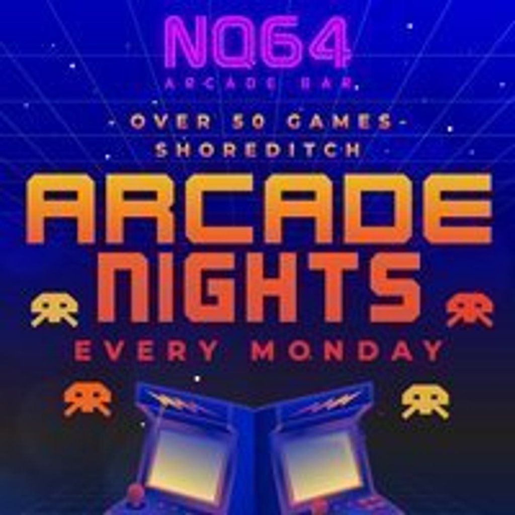 Arcade Nights at NQ64 Shoreditch - Monday 18th August, 18 August | Event in London | AllEvents