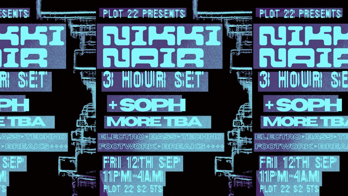 Plot 22 presents Nikki Nair [3 HOUR SET] + SOPH &amp; More TBA, 12 September | Event in Sheffield | AllEvents