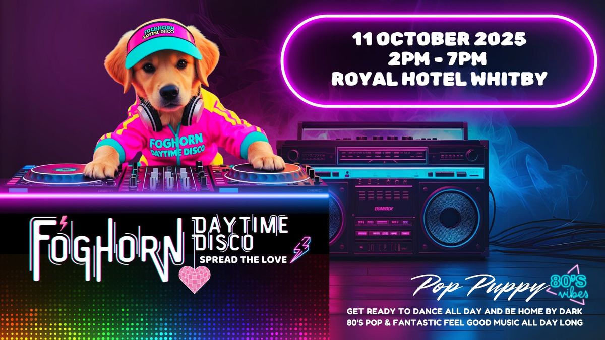 FOGHORN DAYTIME DISCO POP PUPPY, 11 October | Event in Whitby | AllEvents