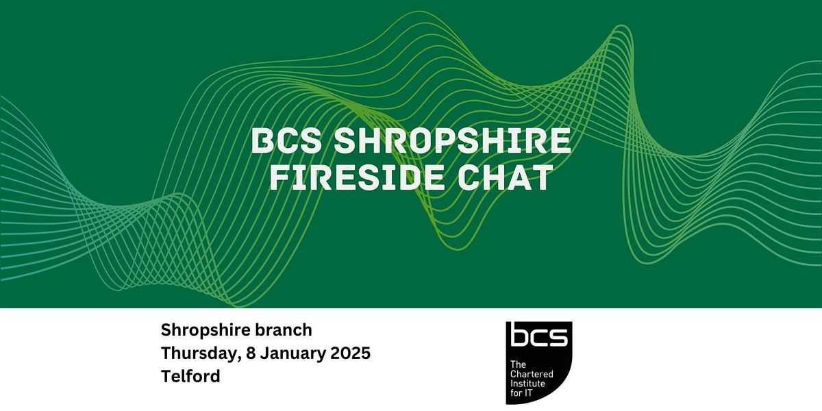 BCS Shropshire Fireside Chat