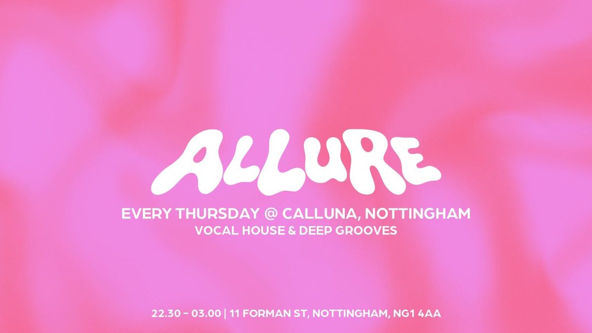 ALLURE - Week 11 | Every Thursday at Calluna, 4 December | Event in Nottingham | AllEvents