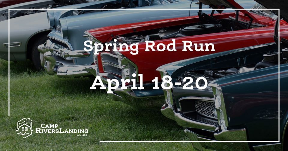 Spring Rod Run 2024, Camp Riverslanding, Pigeon April 18 to
