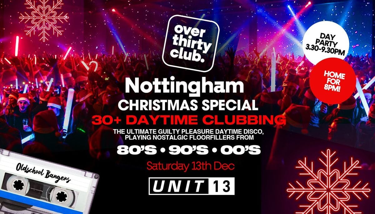 OVER 30's CLUB - Daytime Open Air Festival - Nottingham - Unit 13 • Xmas Special, 13 December | AllEvents