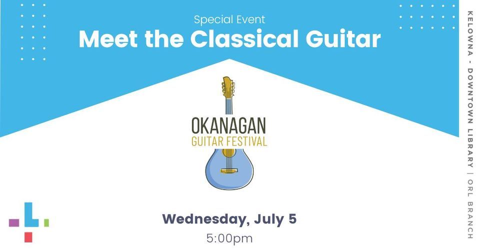 Meet the Classical Guitar, ORL Kelowna Downtown Library, July 5 2023