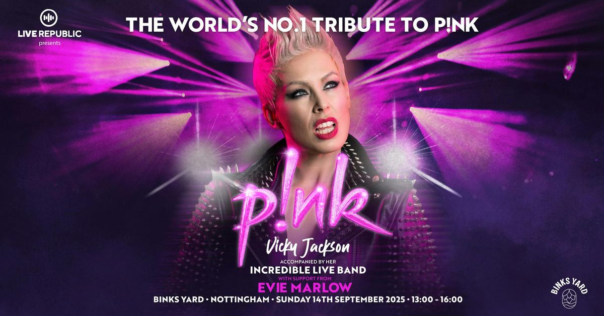 Pink by Vicky Jackson | The world's No.1 Pink tribute Binks Yard, 14 September | Event in Nottingham | AllEvents