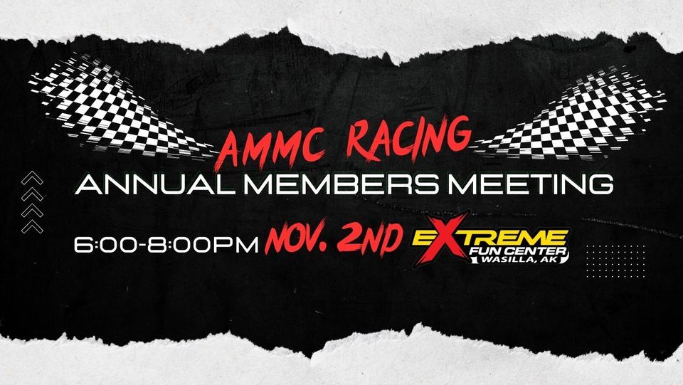 Annual Members Meeting November 2nd, Extreme Fun Center Wasilla, 2