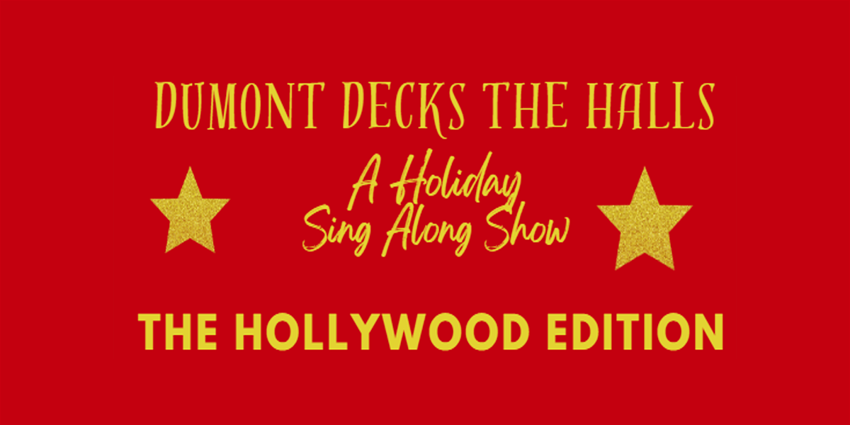 DUMONT DECKS THE HALLS: A Holiday Sing Along - The Hollywood Edition, 13 December | Event in Dumont | AllEvents