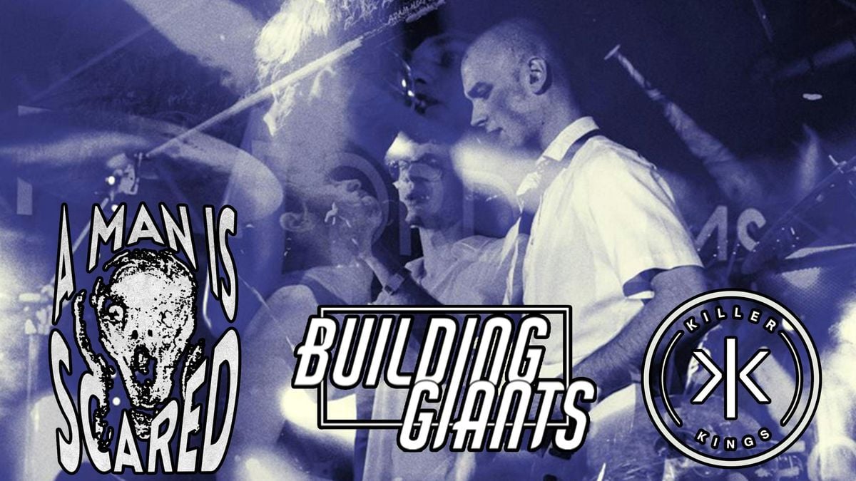 A Man Is Scared - Building Giants - Killer Kings, 13 September | Event in York | AllEvents