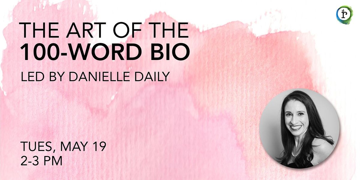 The Art Of The 100 Word Bio 19 May 2020 Online Events
