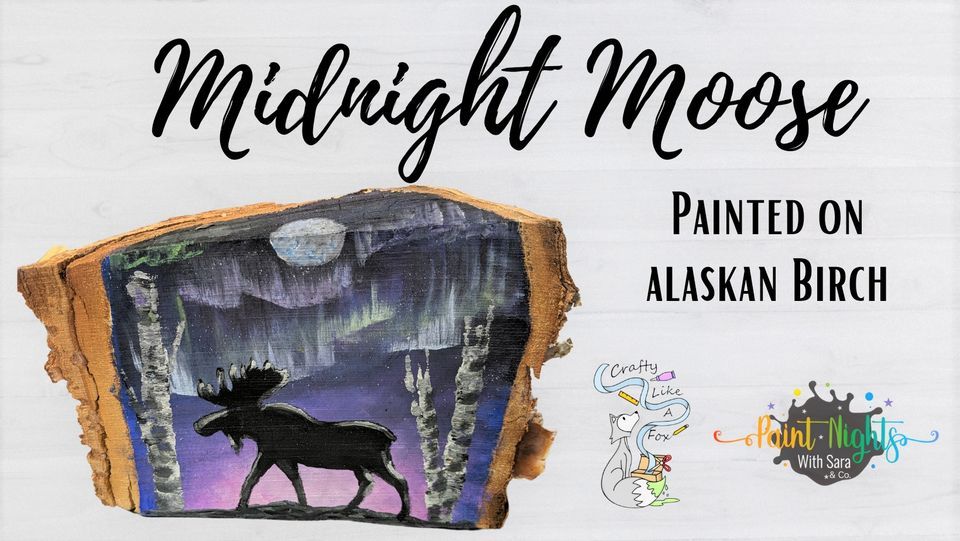 Midnight Moose Paint Paint Nights With Sara, Wasilla, August