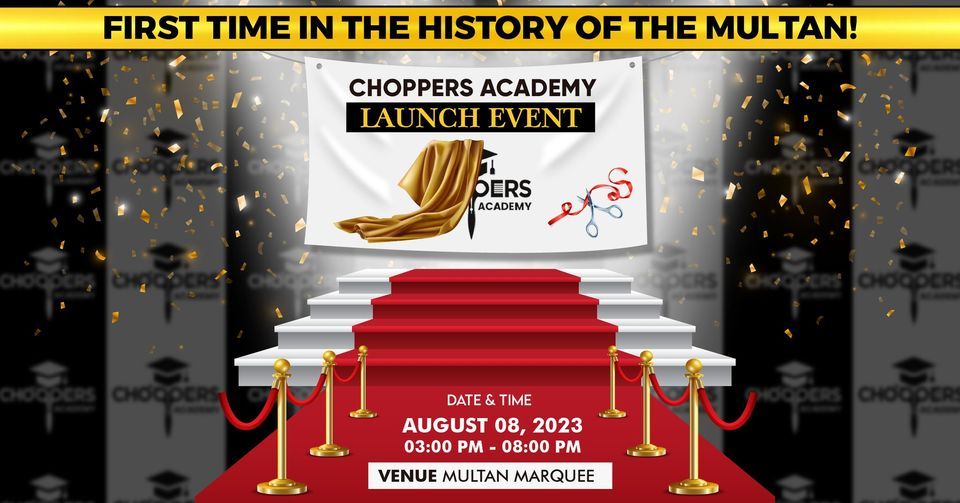 CHOPPERS ACADEMY LAUNCH EVENT, Multan Marquee, August 8 2023 AllEvents.in