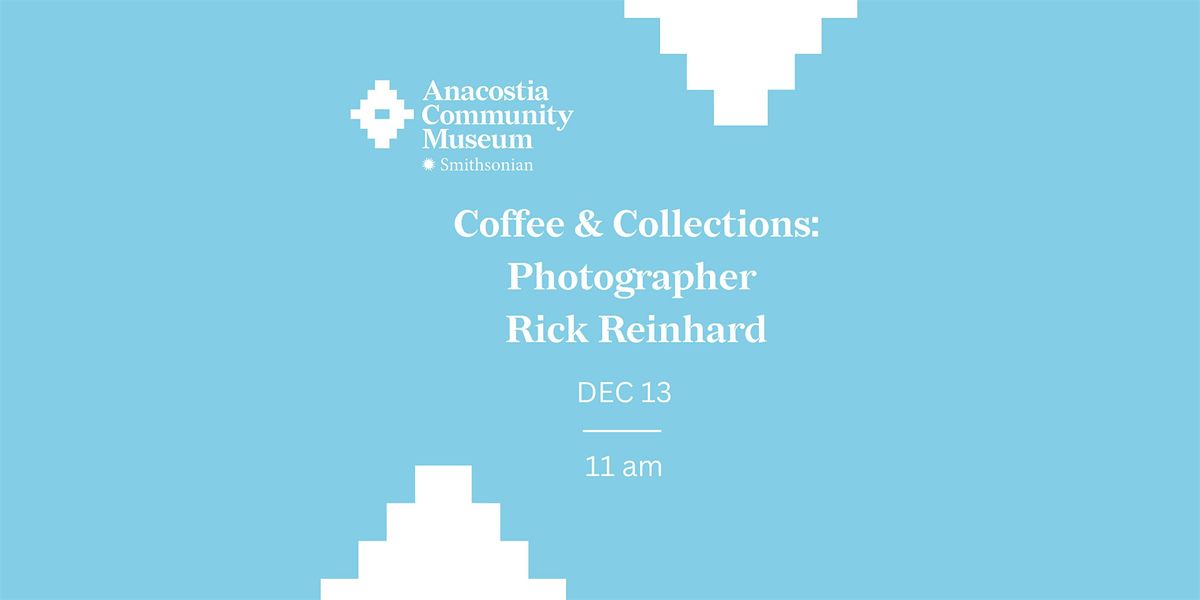 Coffee & Collections: Photographer Rick Reinhard, 13 December | Event in Washington | AllEvents