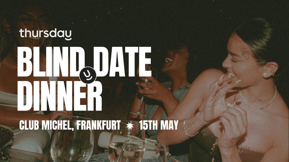 Thursday | Blind Date Dinner (All Ages) @ Club Michel | Frankfurt, 15 May | Event in Frankfurt | AllEvents