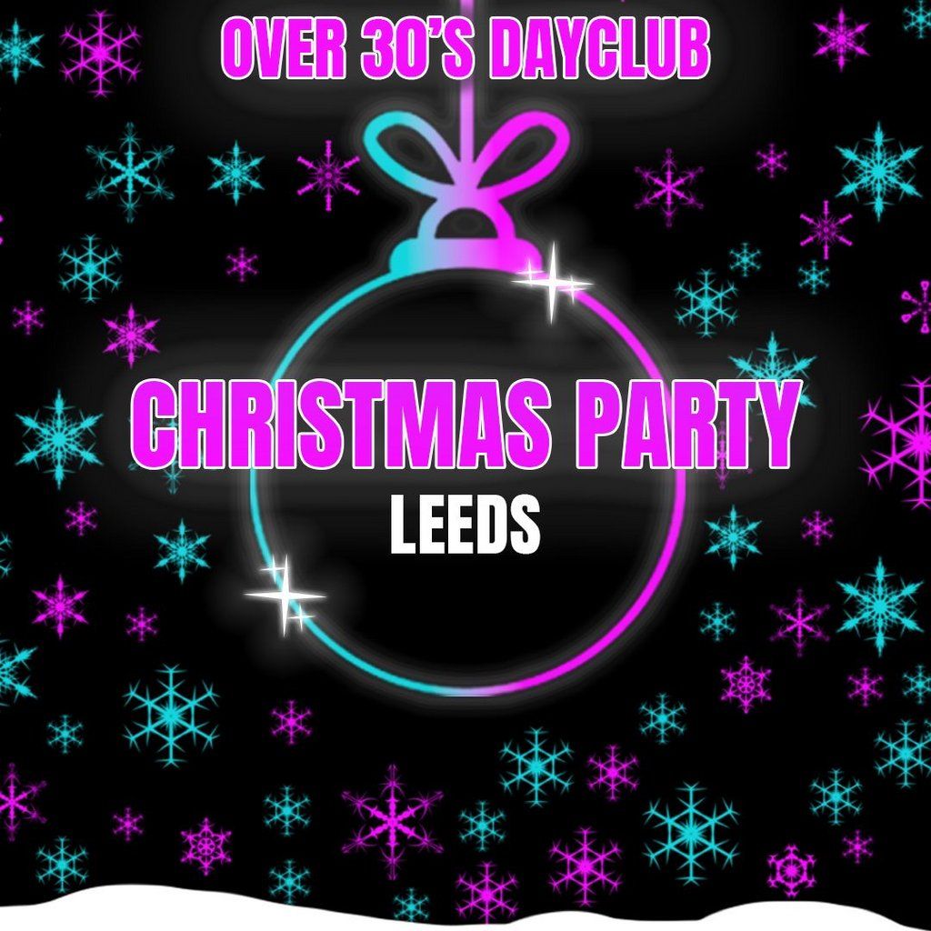 Over 30s Dayclub LEEDS - Christmas party, 13 December | Event in Leeds | AllEvents