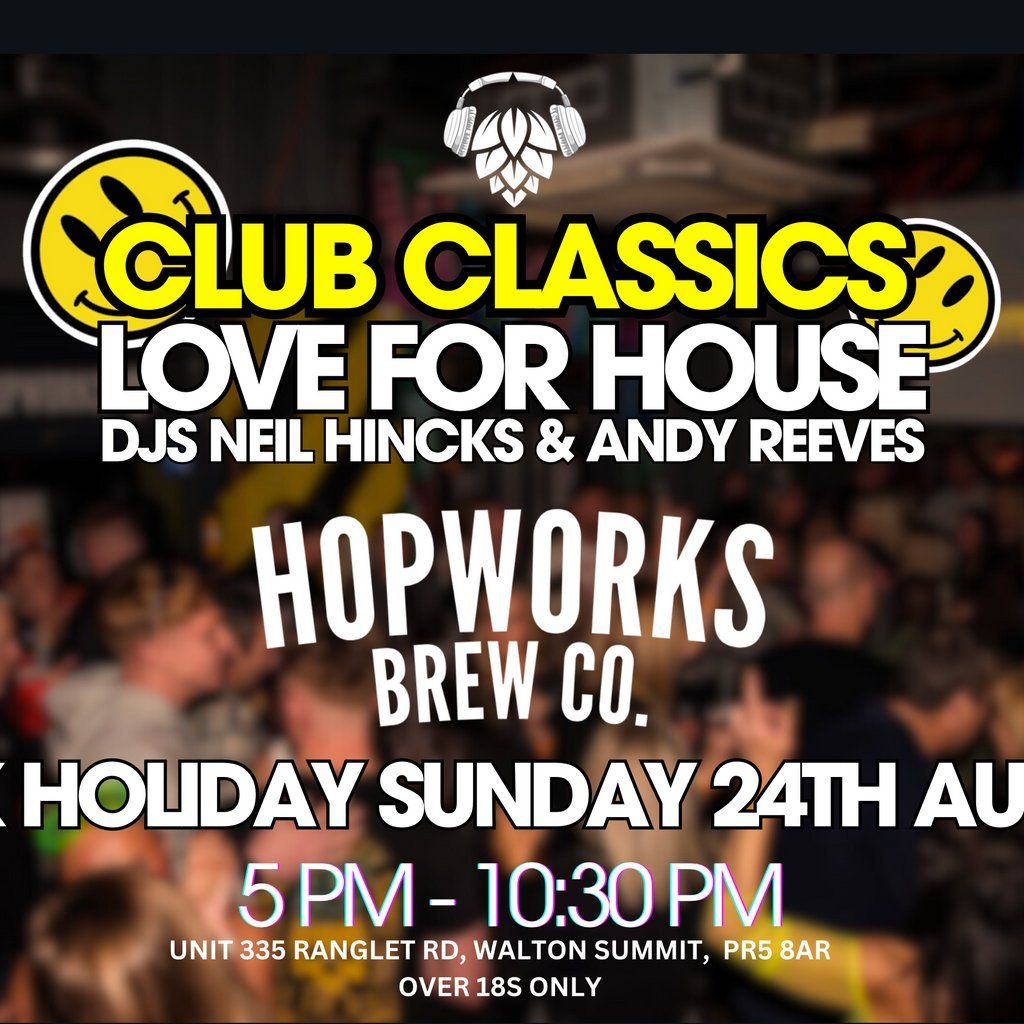 Love For House - 90s Club Classics & Dance Anthems @ Hopworks, 24 August | Event in Leyland | AllEvents