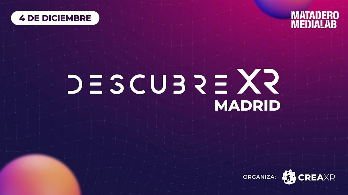 DescubreXR Madrid - 2025, 4 December | Event in Madrid | AllEvents