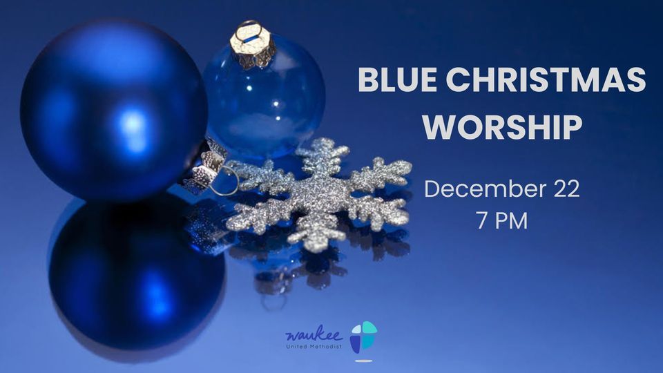 Blue Christmas Worship, Waukee United Methodist Church, December 22