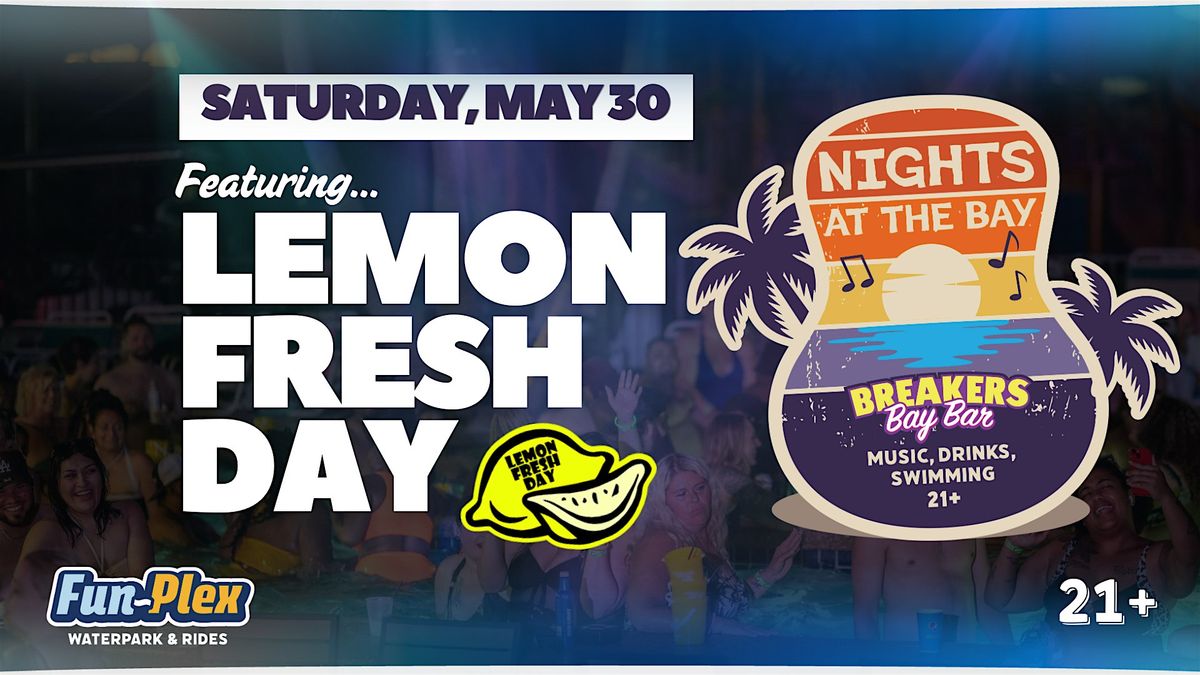 Summer Celebration with Lemon Fresh Day, Fun-Plex, Breakers Bay Bar ...