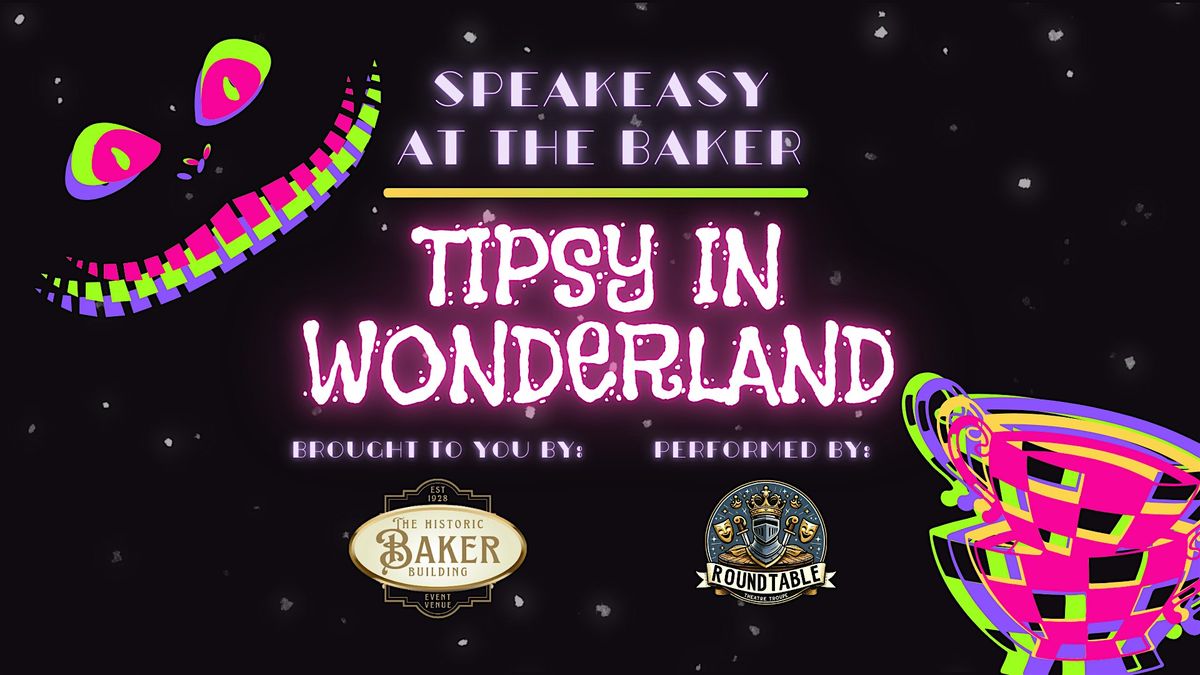 Speakeasy At The Baker: Tipsy in Wonderland