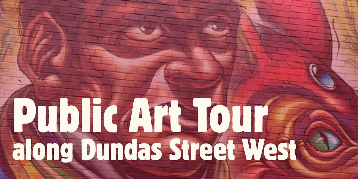Public Art Tour @ Dundas St West - Free! | Event in Toronto | AllEvents
