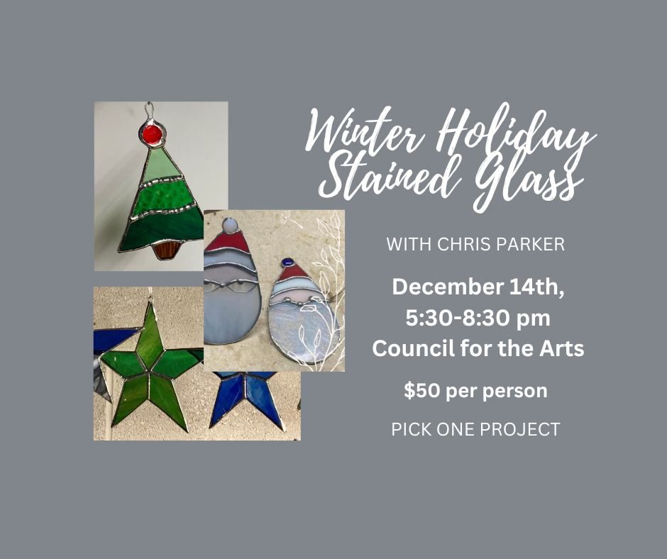 Winter Holiday Stained Glass Class with Chris Parker, Council for the