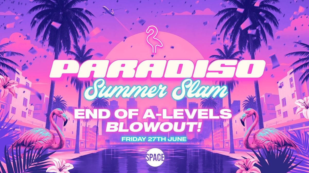 Paradiso Fridays @ Space Leeds END OF A-LEVELS BLOWOUT - 27th June , 27 June | Event in Leeds | AllEvents