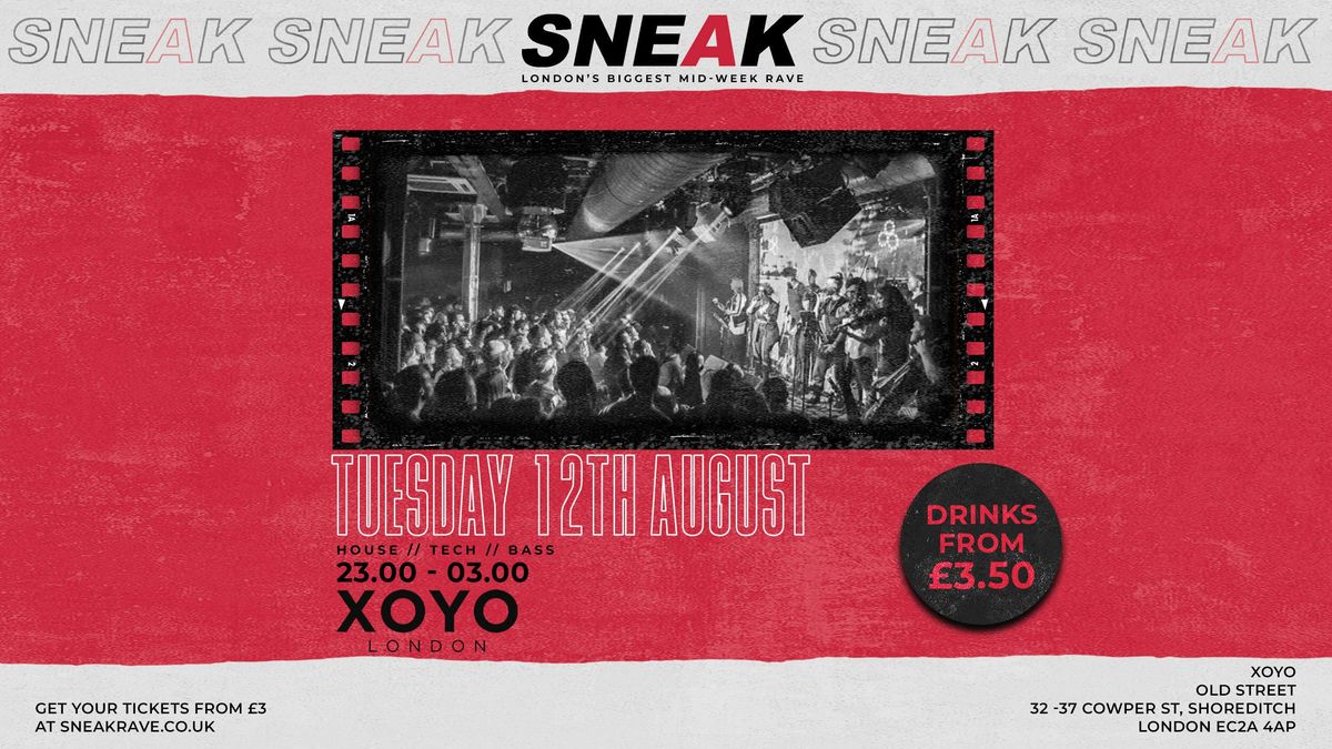 SNEAK RAVE @ XOYO - TUESDAY 19TH AUGUST, 19 August | Event in London | AllEvents