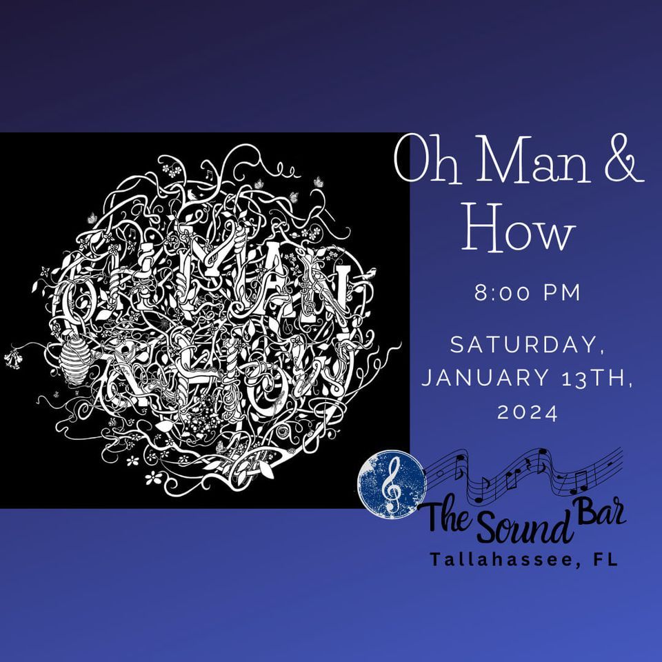 Oh Man & How, The Sound Bar, Tallahassee, January 13 2024 AllEvents.in